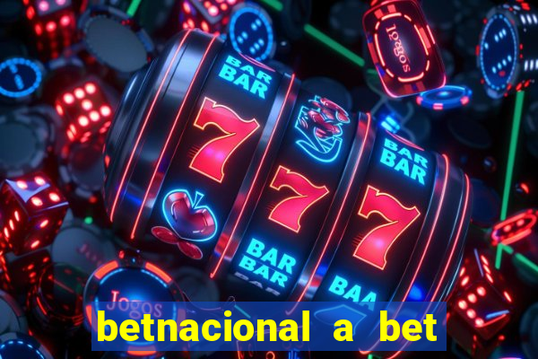 betnacional a bet dos brasileiros